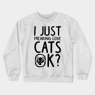 Love Cats Funny Cat Lover Gift Crewneck Sweatshirt